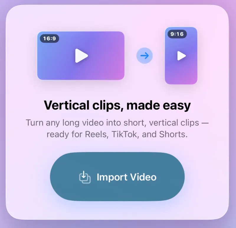 Clipolette on iPhone, home screen card: a 16:9 video turning into a 9:16 clip, headed "Vertical clips, made easy", with an Import Video button.